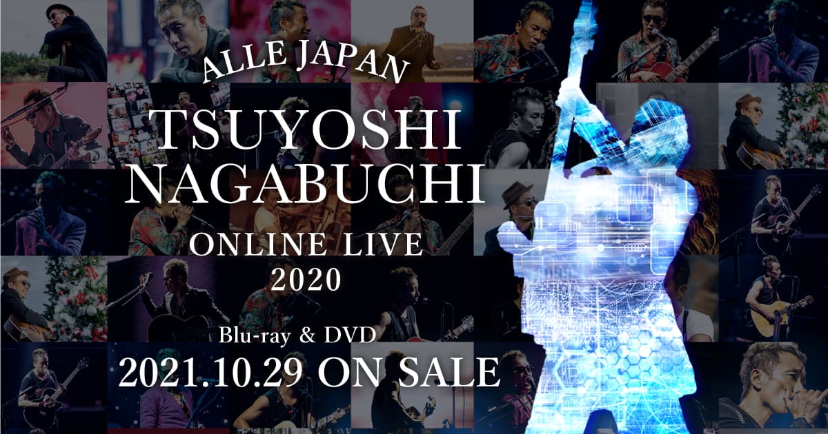 TSUYOSHI NAGABUCHI ONLINE LIVE 2020 ALLE JAPAN Blu-ray  DVD