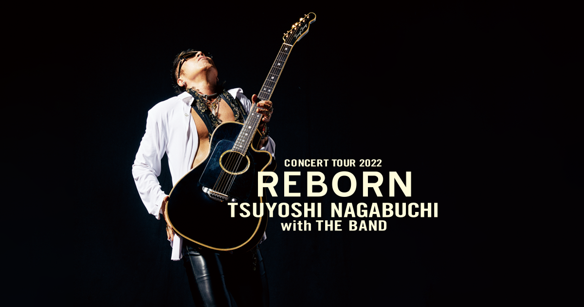 TSUYOSHI NAGABUCHI CONCERT TOUR 2022 REBORN with THE BAND